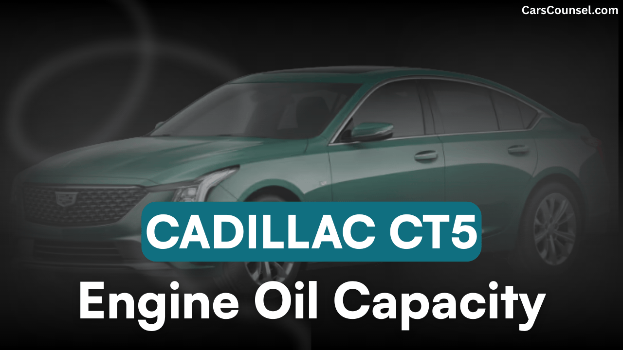 Cadillac CT5 Car Engine Oil Capacity