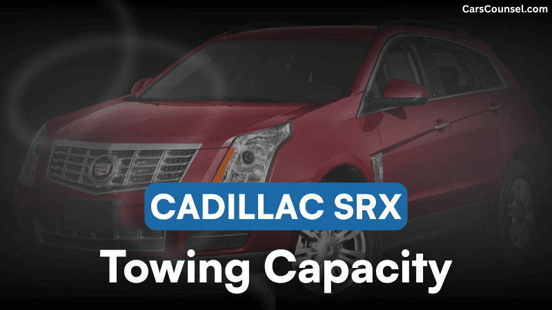 Cadillac SRX Towing Capacity