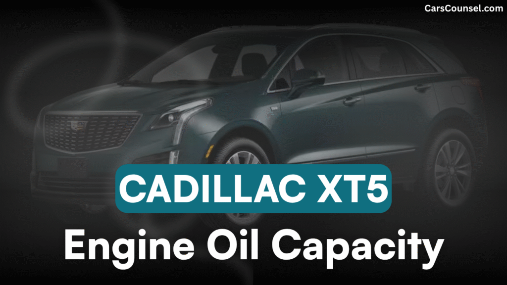 Cadillac XT5 Oil Capacity