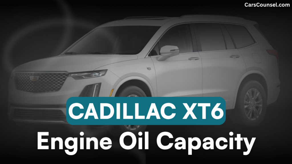 Cadillac XT6 Oil Capacity