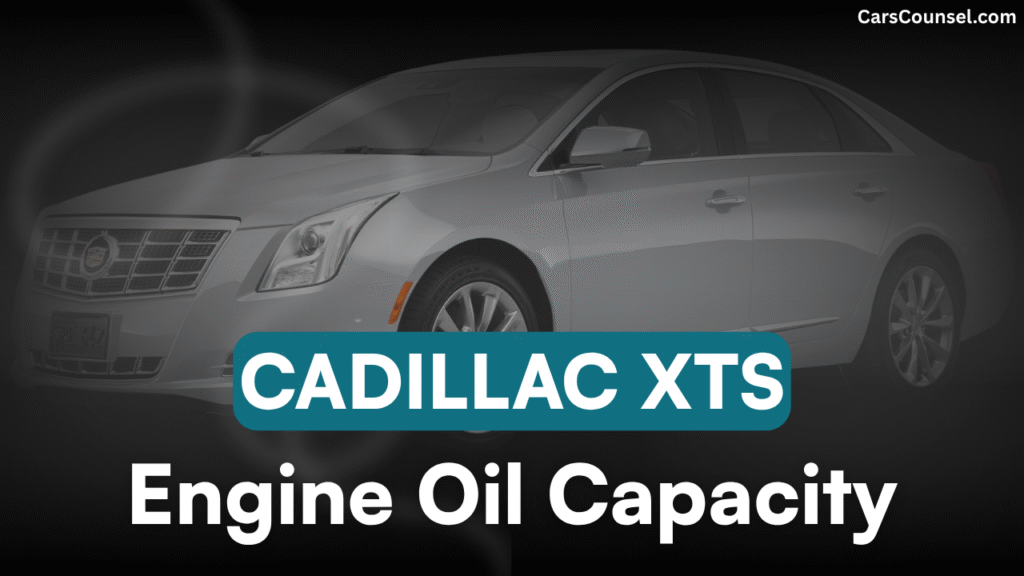 Cadillac XTS Oil Capacity