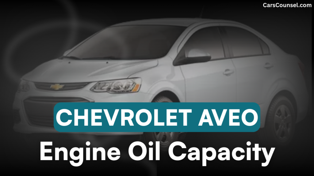 Chevrolet Aveo Car Engine Oil Capacity