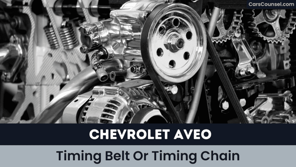 Chevrolet Aveo Timing Belt Or Timing Chain
