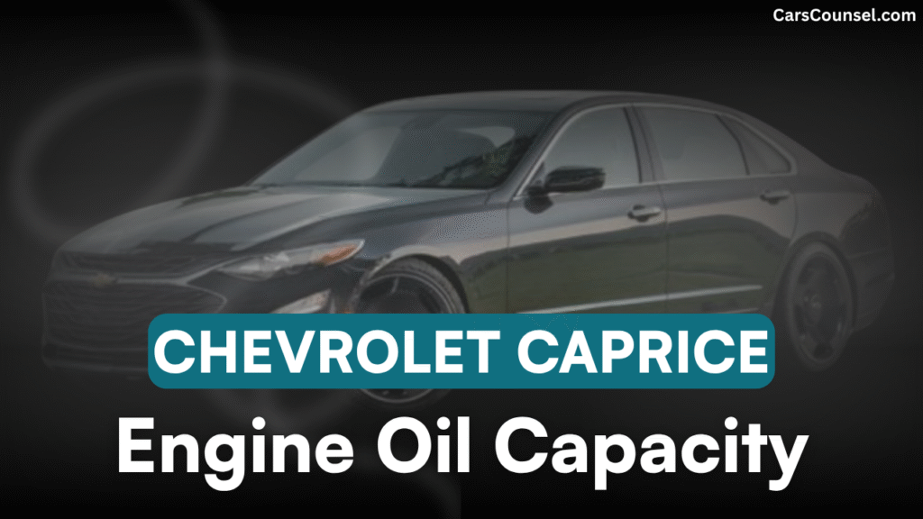 Chevrolet Caprice Oil Capacity