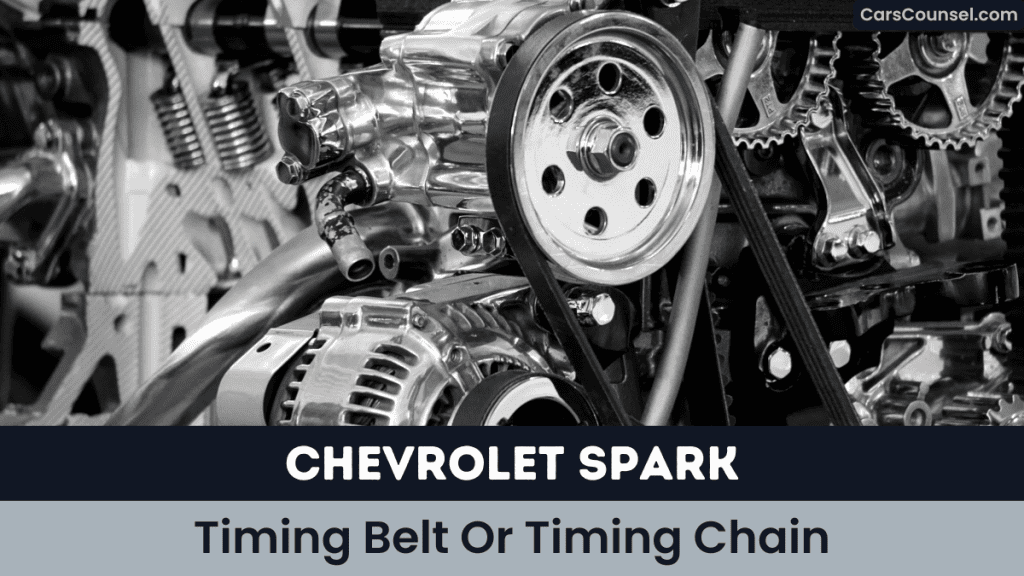 Chevrolet Spark Timing Belt Or Timing Chain