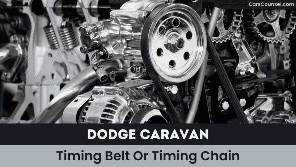 Dodge Caravan Timing Belt Or Timing Chain