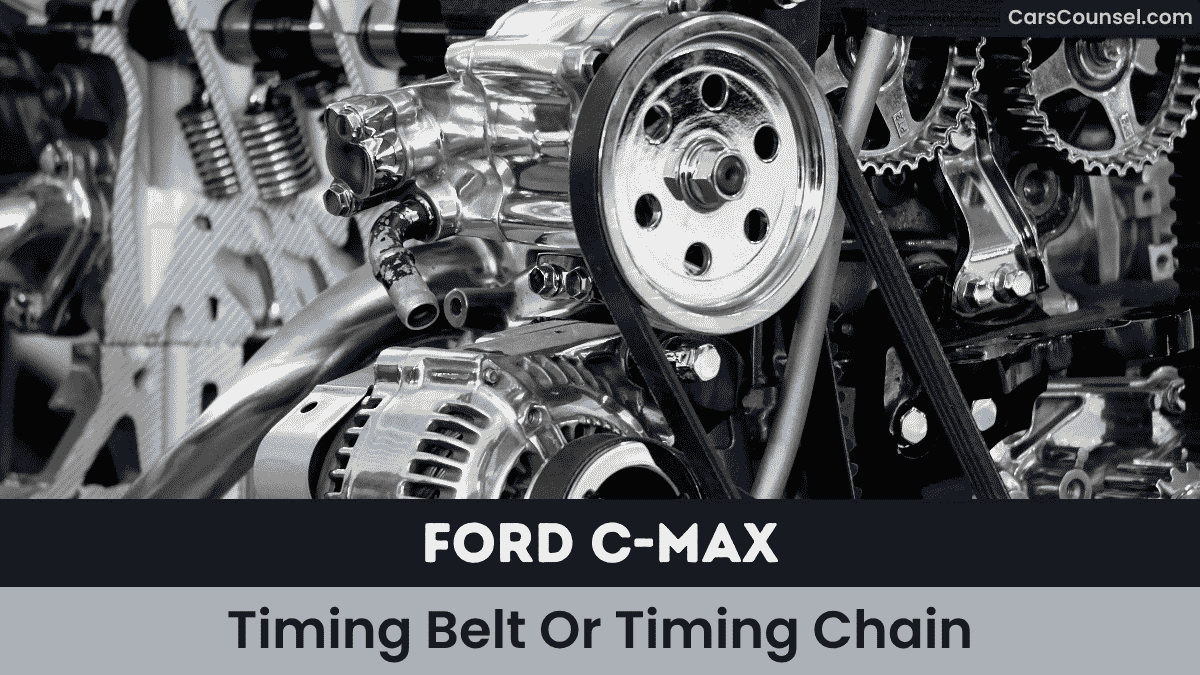 Ford C MAX Timing Belt Or Timing Chain