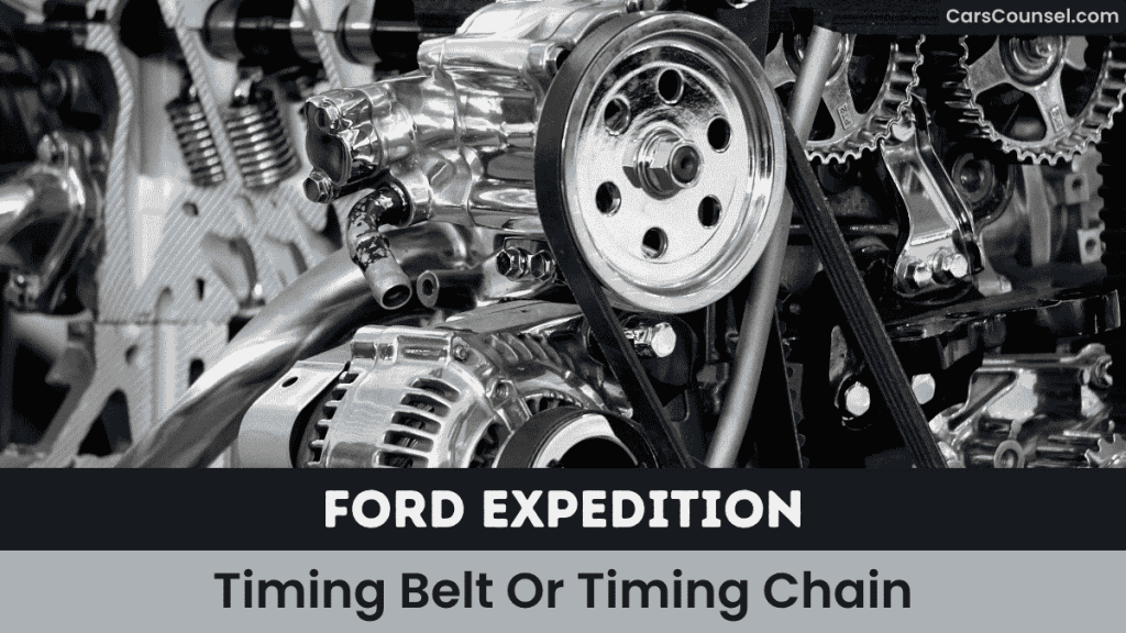 Ford Expedition Timing Belt Or Timing Chain