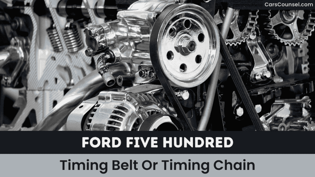 Ford Five Hundred Timing Belt Or Timing Chain