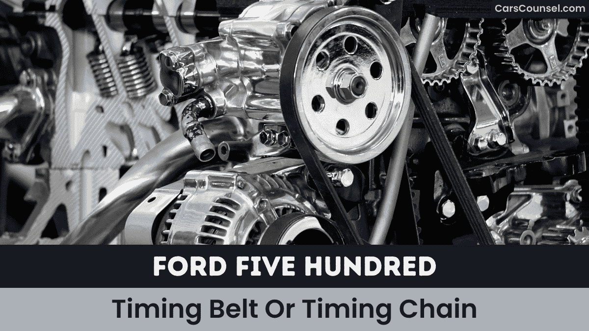 Ford Five Hundred Timing Belt Or Timing Chain