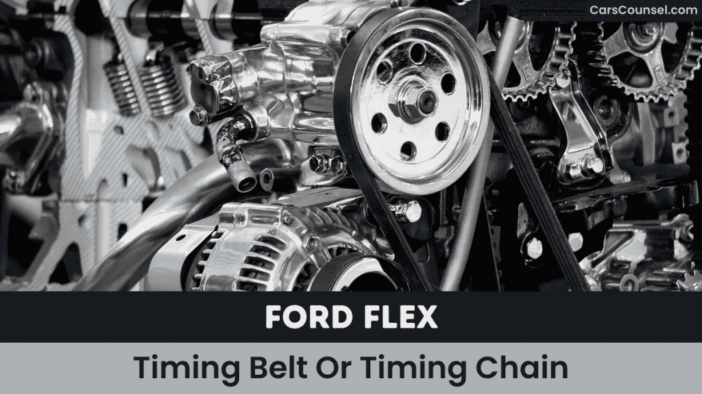 Ford Flex Timing Belt Or Timing Chain