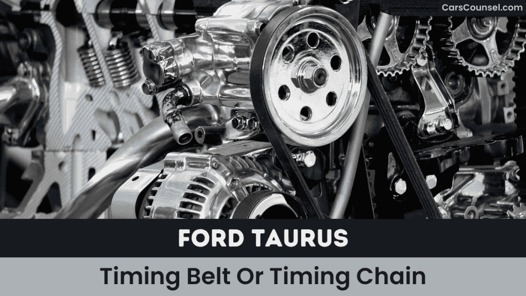 Ford Taurus Timing Belt Or Timing Chain