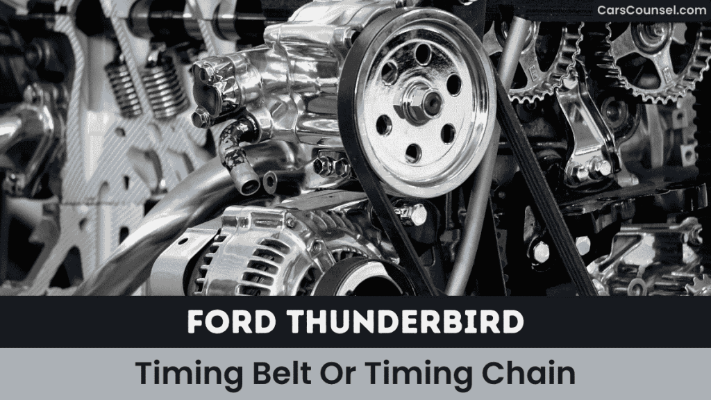 Ford Thunderbird Timing Belt Or Timing Chain