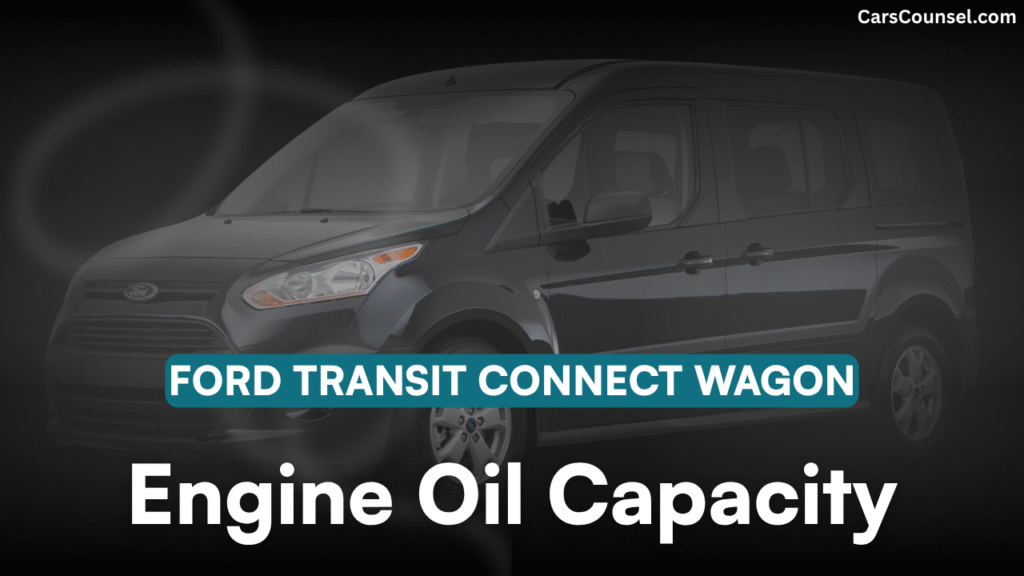Ford Transit Connect Wagon Oil Capacity