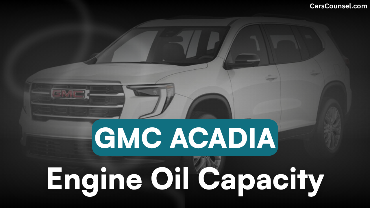 GMC Acadia Oil Capacity