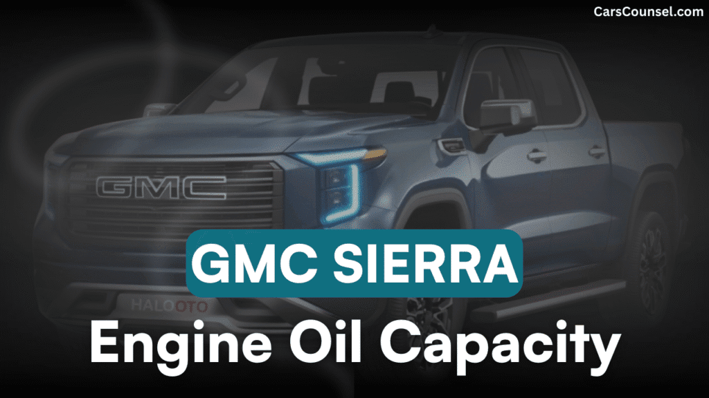 GMC Sierra Car Engine Oil Capacity