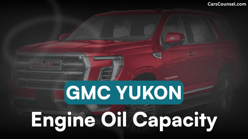 GMC Yukon Car Engine Oil Capacity