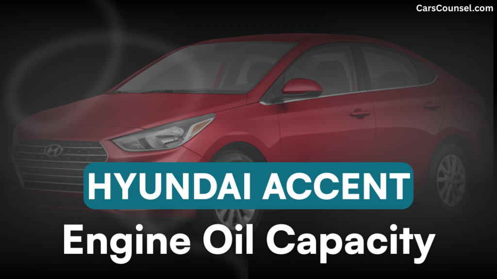 Hyundai Accent Car Engine Oil Capacity