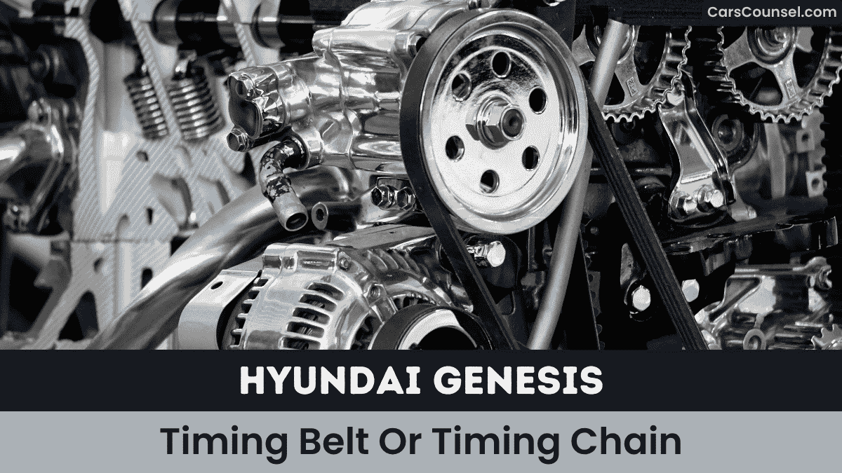 Hyundai Genesis Timing Belt Or Timing Chain