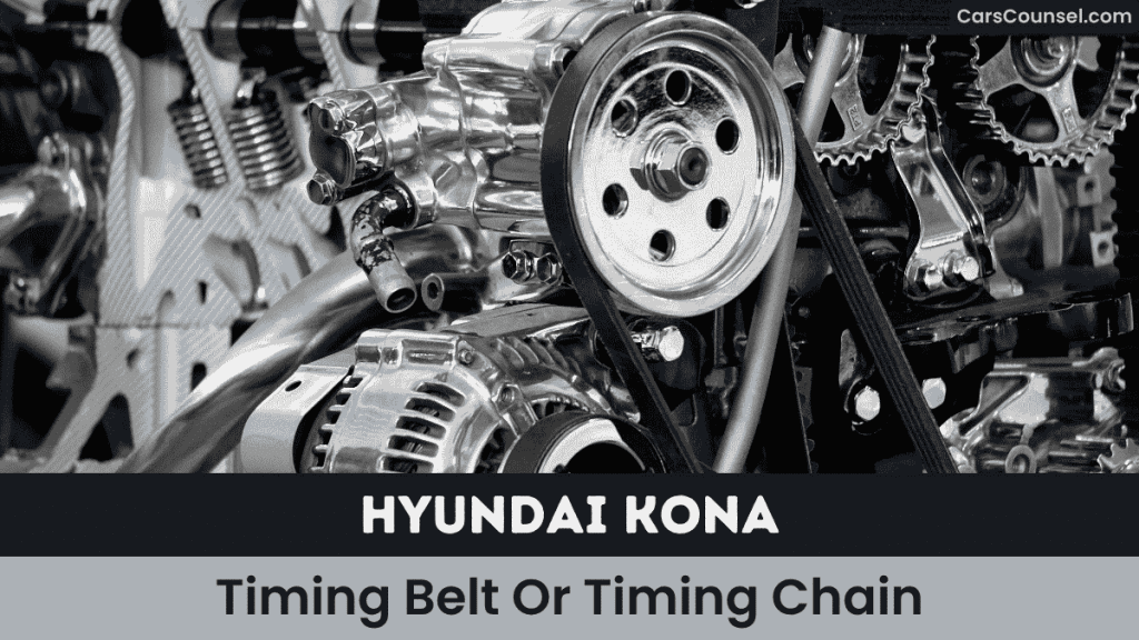 Hyundai Kona Timing Belt Or Timing Chain