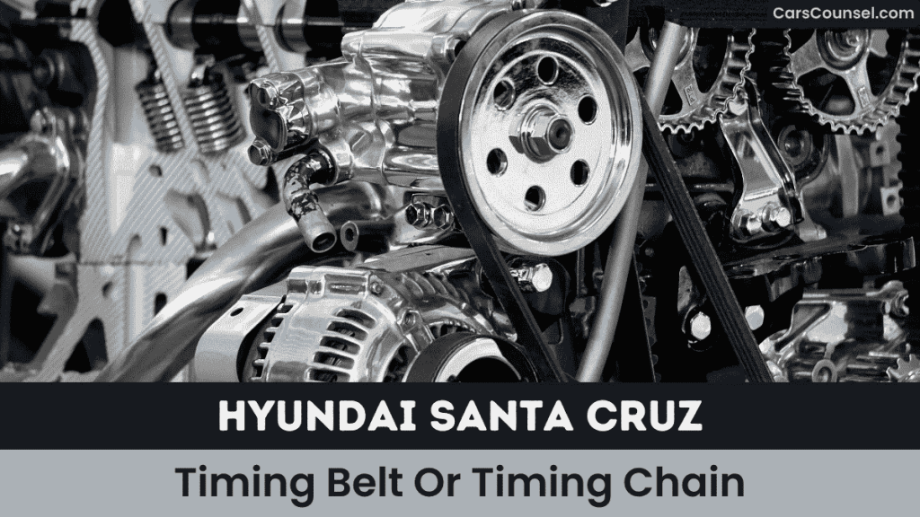 Hyundai Santa Cruz Timing Belt Or Timing Chain