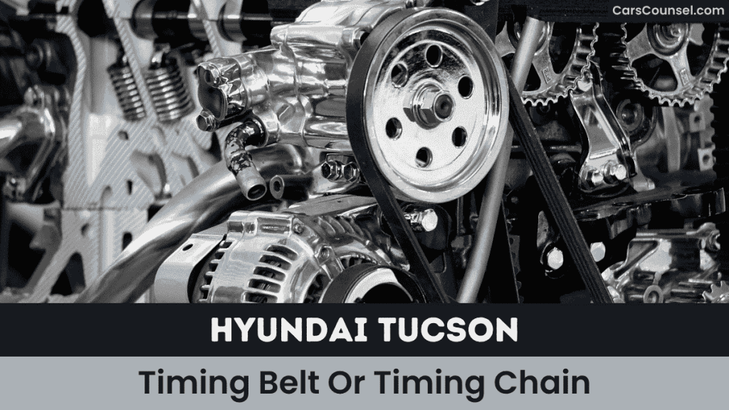 Hyundai Tucson Timing Belt Or Timing Chain
