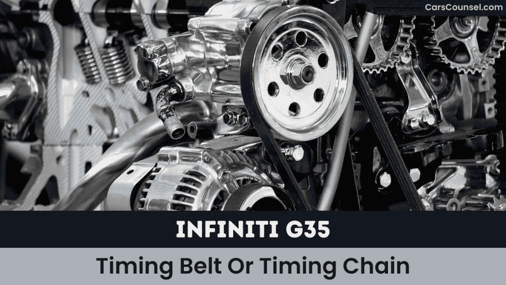 Infiniti G35 Timing Belt Or Timing Chain
