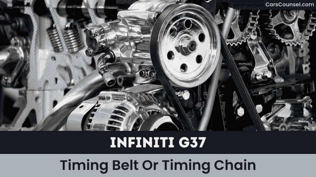 Infiniti G37 Timing Belt Or Timing Chain