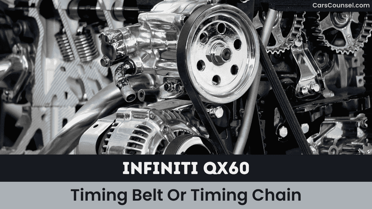 Infiniti QX60 Timing Belt Or Timing Chain