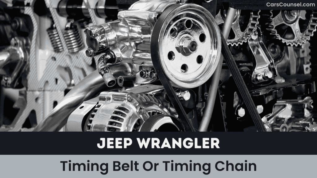 Jeep Wrangler Timing Belt Or Timing Chain