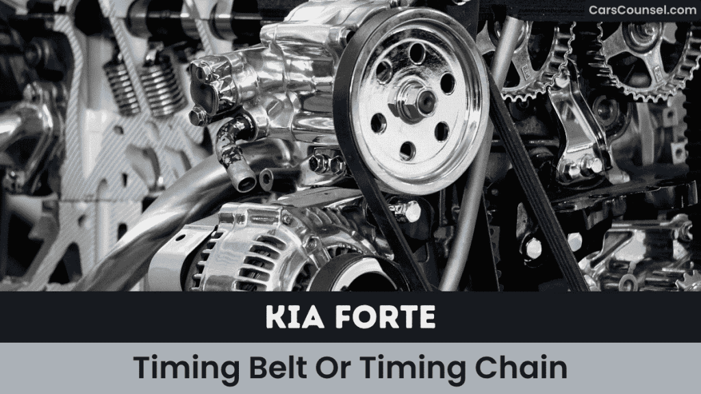 Kia Forte Timing Belt Or Timing Chain