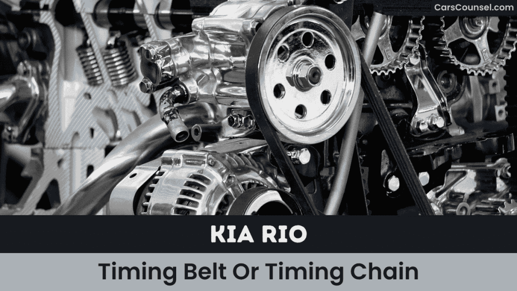 Kia Rio Timing Belt Or Timing Chain