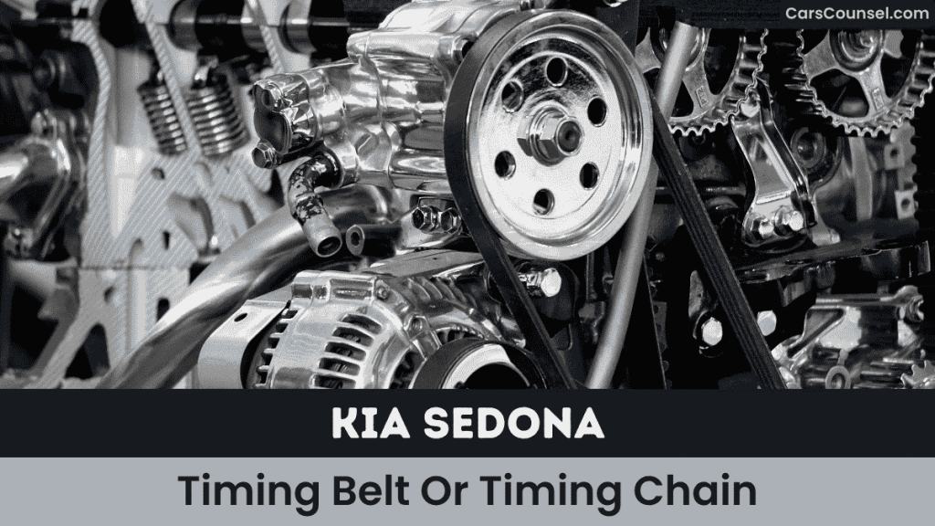 Kia Sedona Timing Belt Or Timing Chain