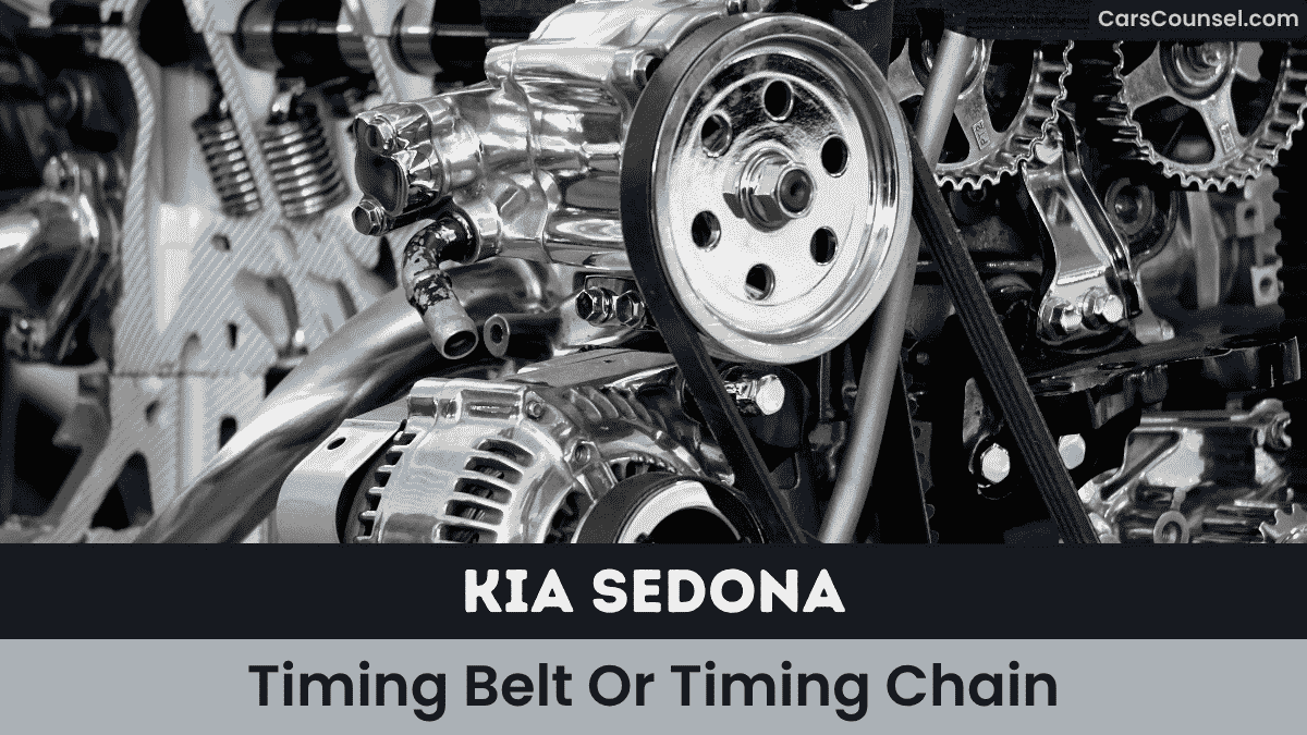 Kia Sedona Timing Belt Or Timing Chain