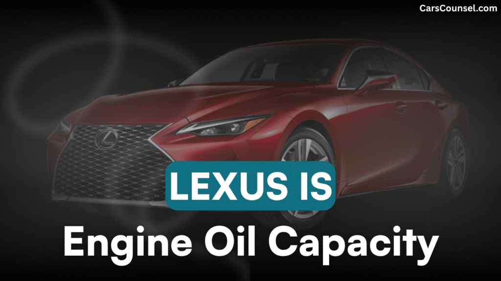 Lexus IS Oil Capacity
