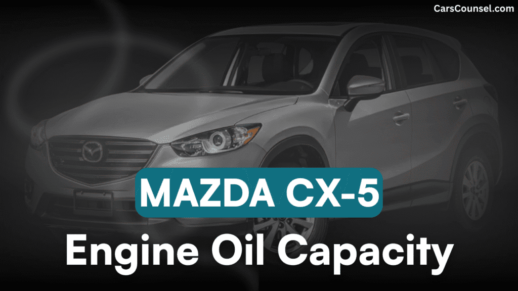 Mazda CX Car Engine Oil Capacity