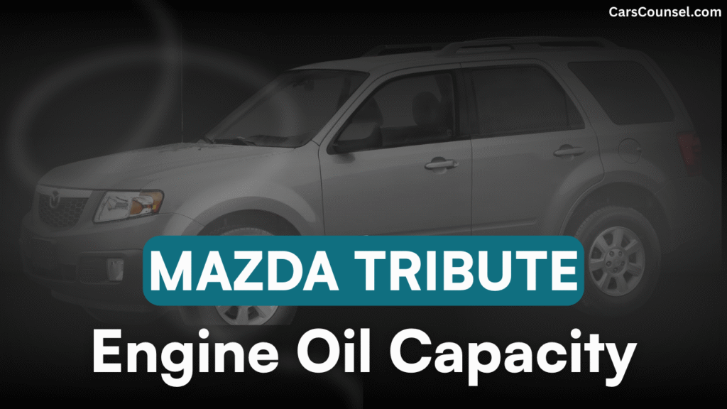 Mazda Tribute Car Engine Oil Capacity