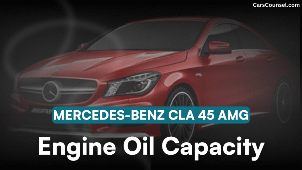 Mercedes Benz CLA AMG Car Engine Oil Capacity