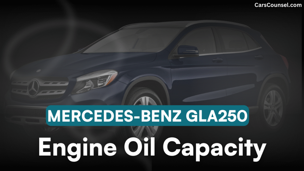 Mercedes Benz GLA250 Car Engine Oil Capacity
