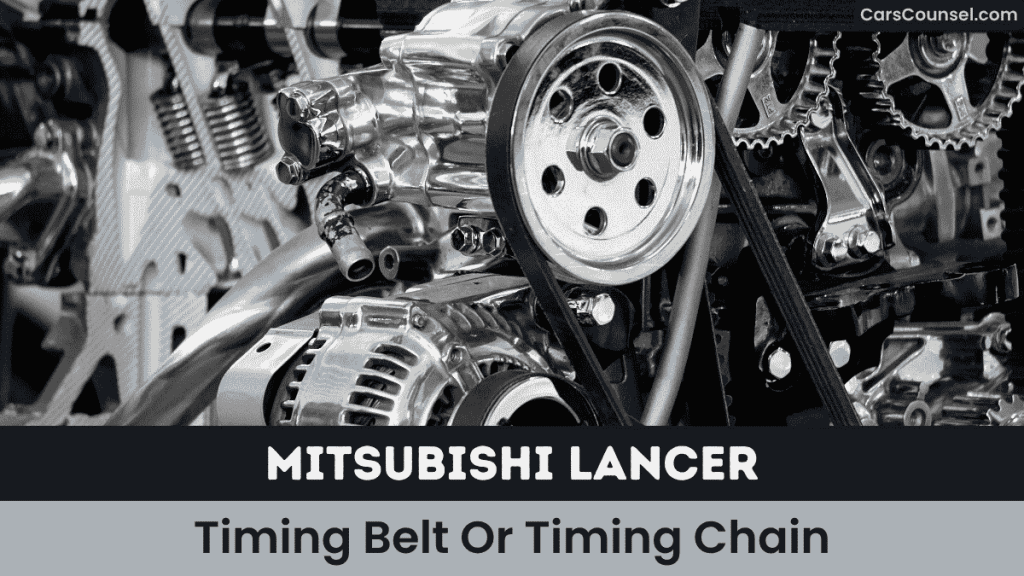 Mitsubishi Lancer Timing Belt Or Timing Chain