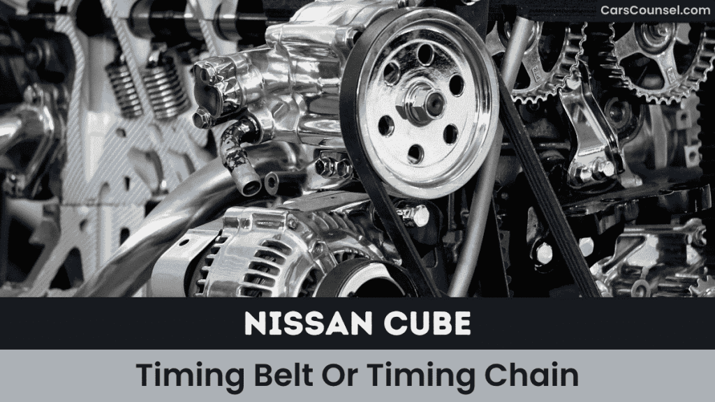 Nissan Cube Timing Belt Or Timing Chain