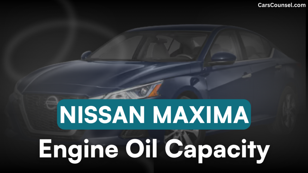 Nissan Maxima Car Engine Oil Capacity