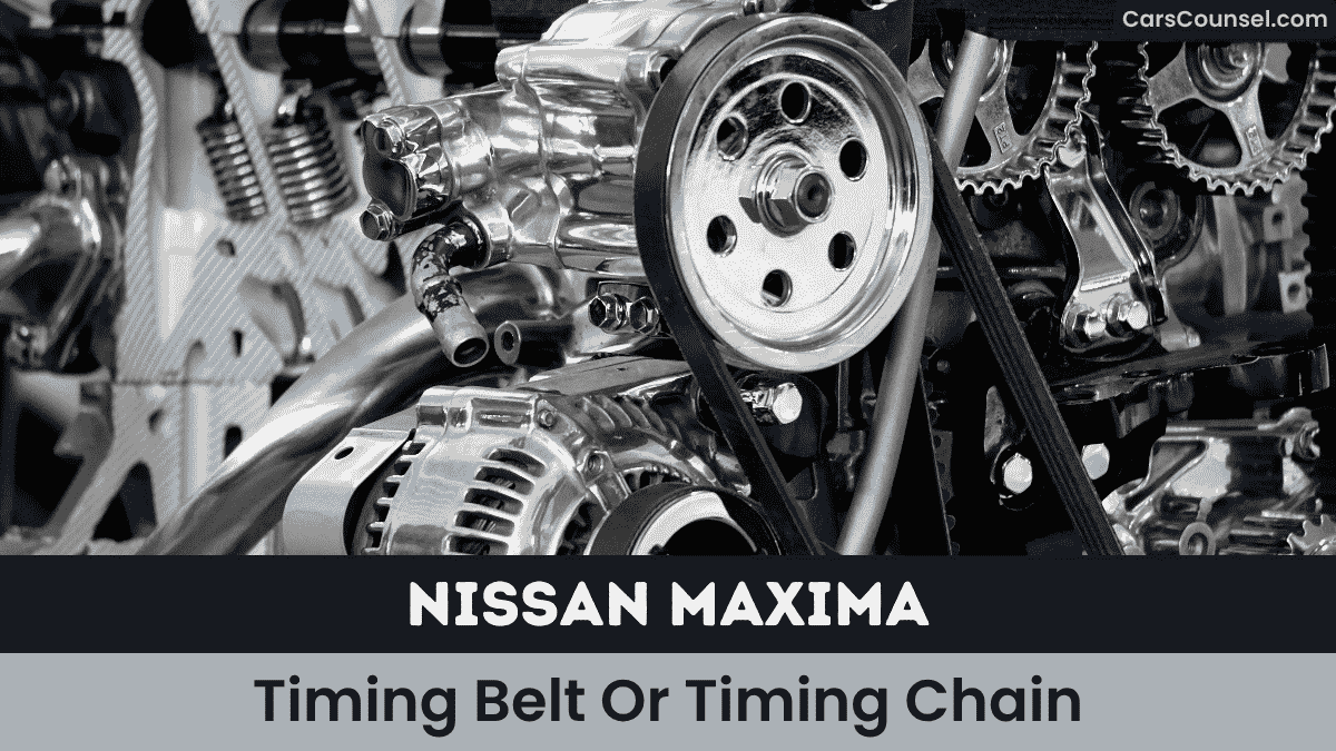 Nissan Maxima Timing Belt Or Timing Chain