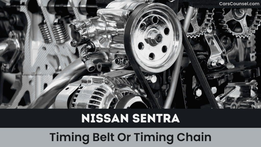 Nissan Sentra Timing Belt Or Timing Chain