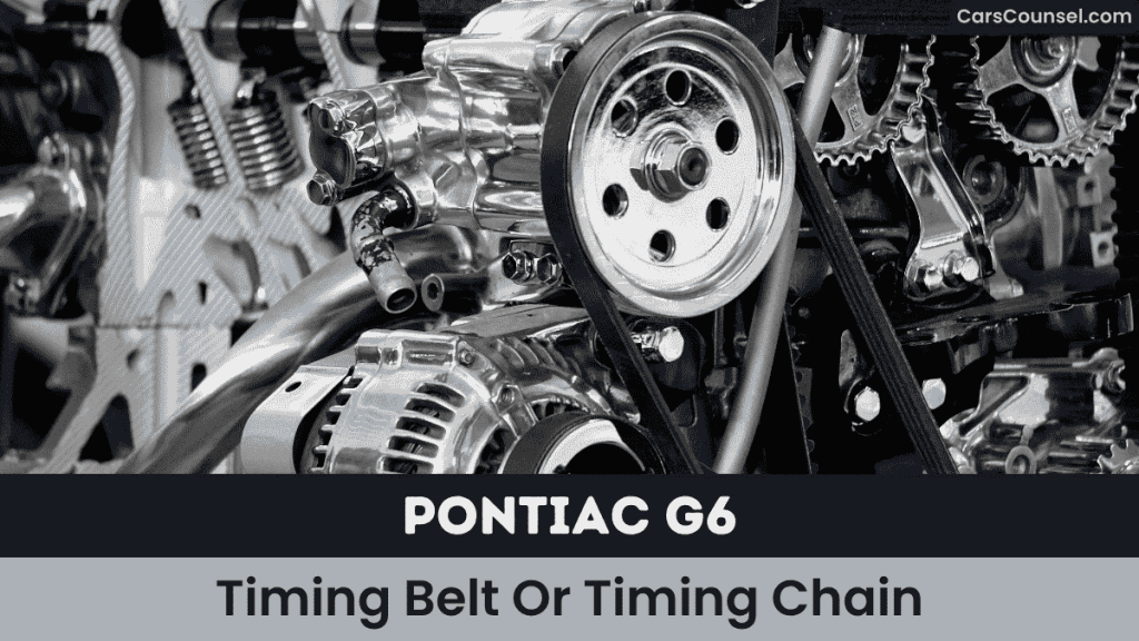Pontiac G6 Timing Belt Or Timing Chain