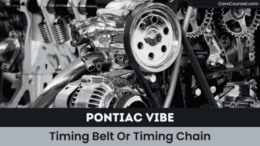 Pontiac Vibe Timing Belt Or Timing Chain