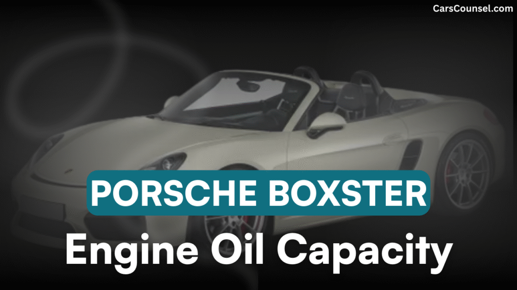 Porsche Boxster Car Engine Oil Capacity