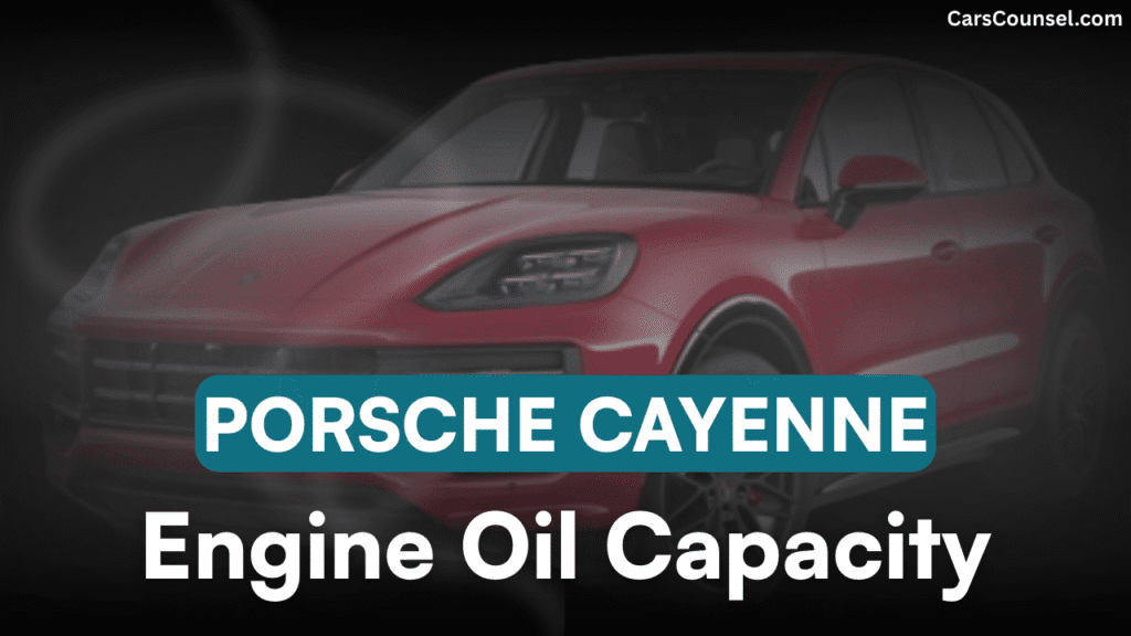 Porsche Cayenne Car Engine Oil Capacity
