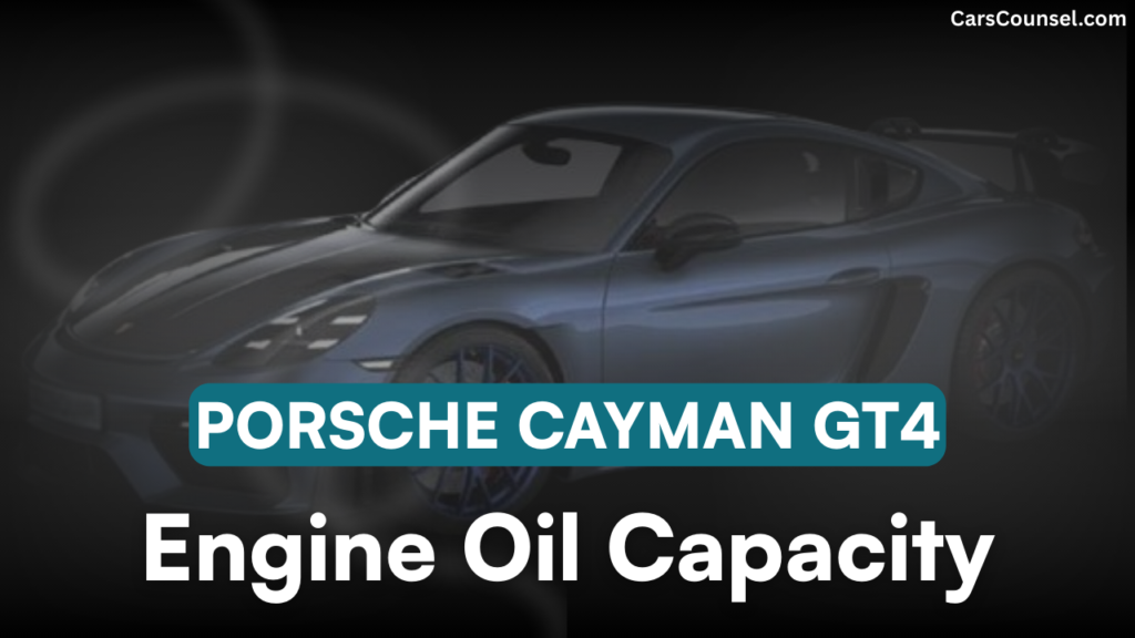 Porsche Cayman GT4 Car Engine Oil Capacity