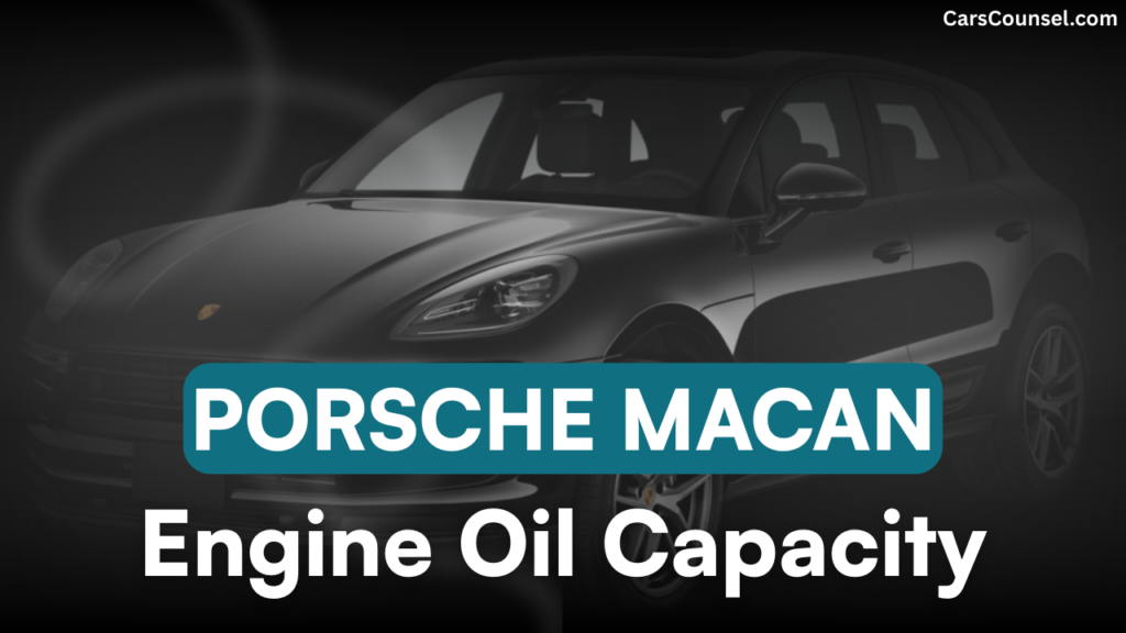 Porsche Macan Car Engine Oil Capacity